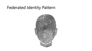 Federated Identity Pattern
 