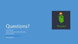 Questions?
Taswar Bhatti
System Solutions Architect (Gemalto)
Microsoft MVP
http://taswar.zeytinsoft.com
@taswarbhatti
 