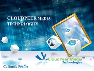 CLOUDPEER MEDIA 
TECHNOLOGIES 
 