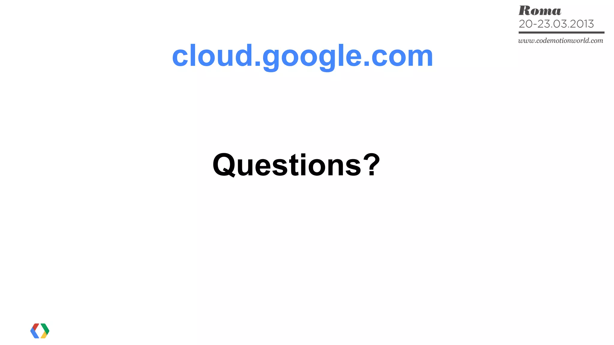 Questions?
cloud.google.com
 