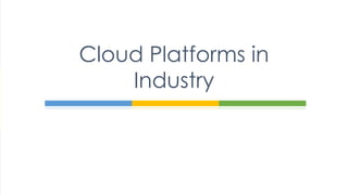 Cloud Platforms in
Industry

 