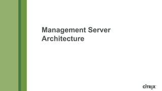 Management Server
Architecture
 