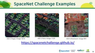 35
AOI 2 Vegas: Image 1014 AOI 3 Paris: Image 1729 AOI 5 Khartoum: Image 991
https://spacenetchallenge.github.io/
 