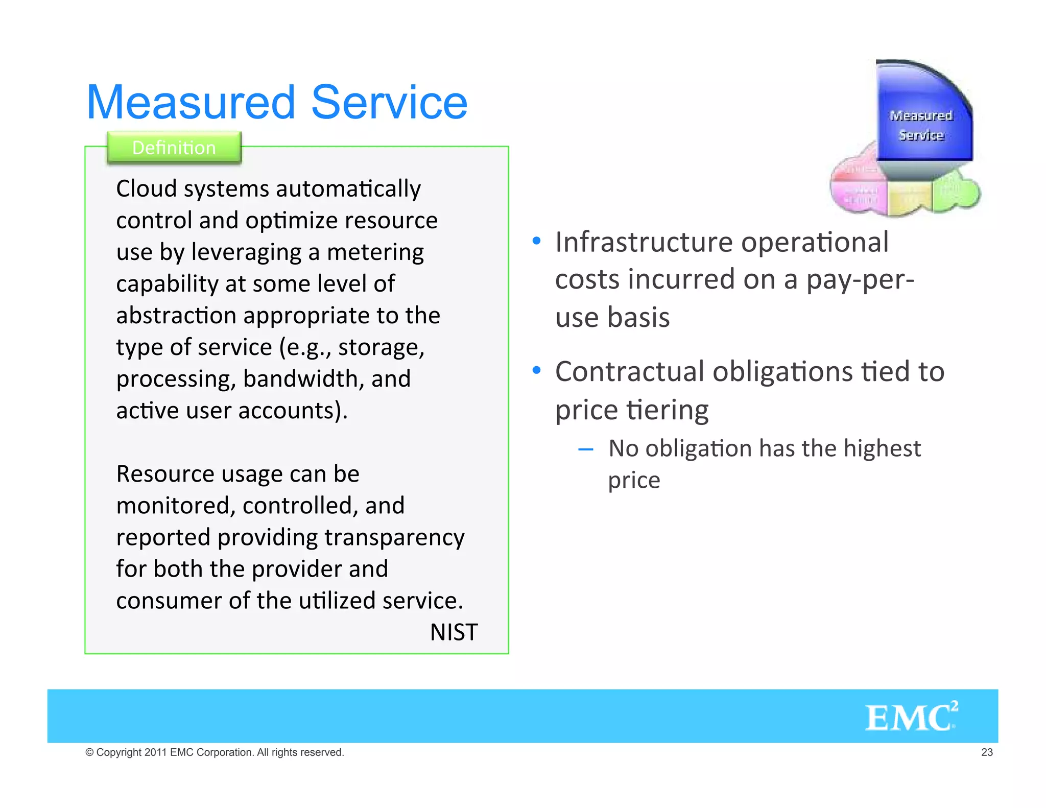 Measured Service
              #.)6/.

       ,/9 3=34 -3 94/-6,,=
      /.42/, . /06-) 2 3/92
      93 = , : 2').'  - 4 2).'                        •  
.!23429492 /0 26/.,
      0),)4= 4 3/- , : , /!                            /343 ).922  /.  0=I0 2I
      3426/. 002/02)4 4/ 4(                           93 3)3
      4=0 /! 3 2:) K B'B@ 34/2' @
      02/ 33).'@ .;)4(@ .                         •  /.4249, /,)'6/.3 6  4/
      6: 93 2 /9.43LB                                 02) 6 2).'
                                                            –  / /,)'6/. (3 4( ()'( 34
       3/92 93' .                                        02)
      -/.)4/2 @ /.42/,, @ .
      2 0/24  02/:)).' 42.302 .=
      !/2 /4( 4( 02/:) 2 .
      /.39- 2 /! 4( 96,)  3 2:) B
                                  




© Copyright 2011 EMC Corporation. All rights reserved.                                       23
 