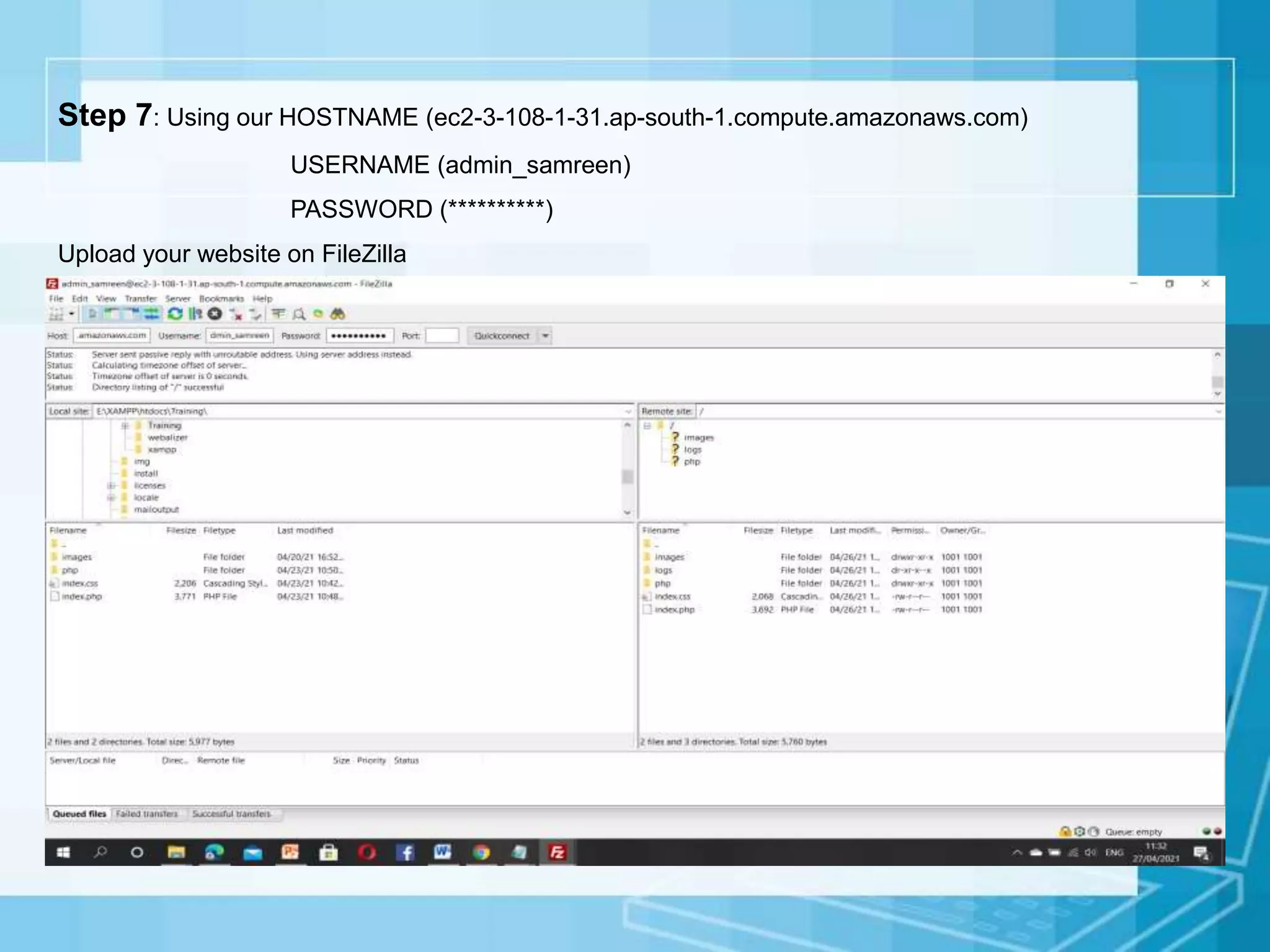 Step 7: Using our HOSTNAME (ec2-3-108-1-31.ap-south-1.compute.amazonaws.com)
USERNAME (admin_samreen)
PASSWORD (**********)
Upload your website on FileZilla
 