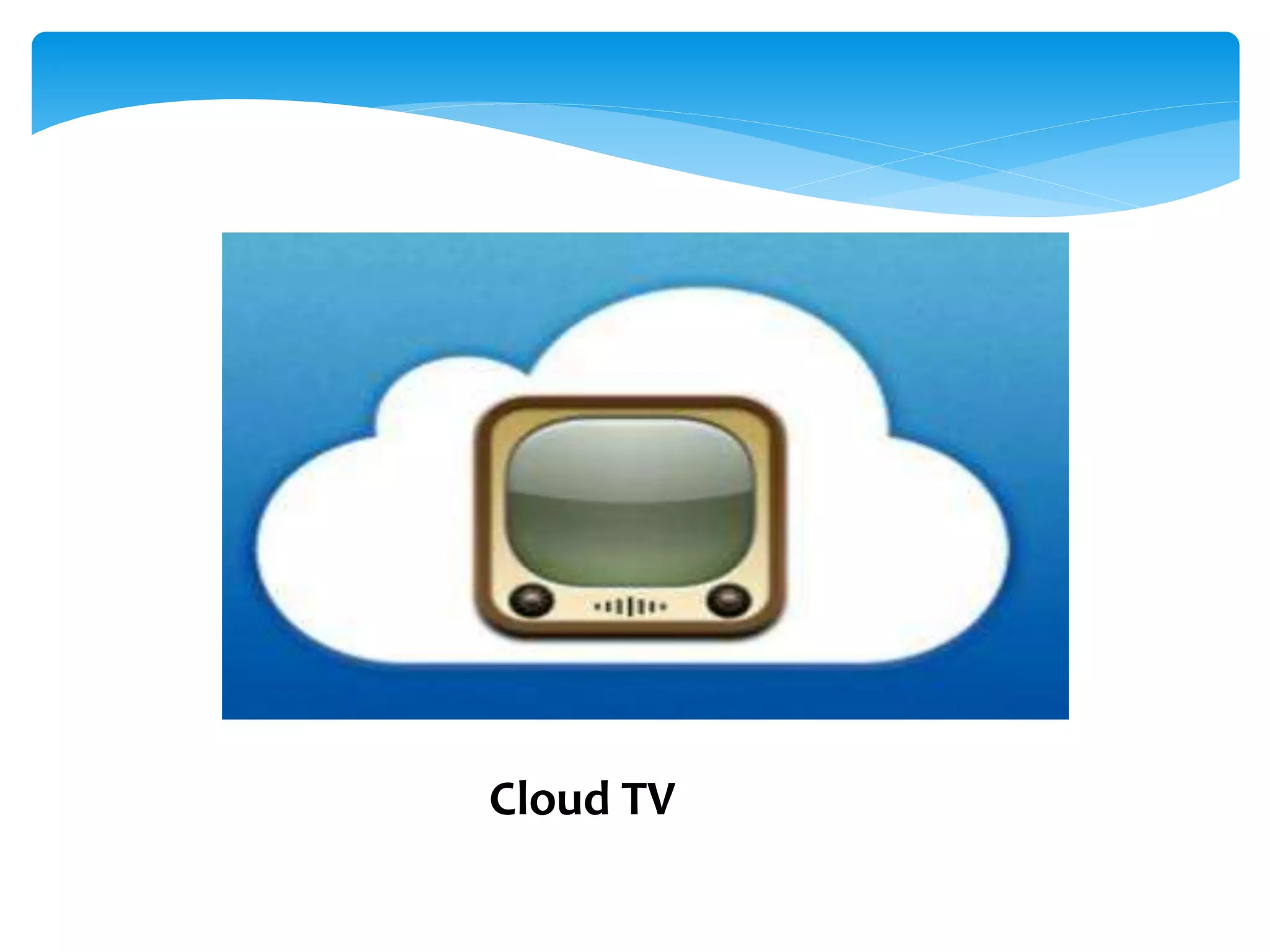 Cloud TV 
 