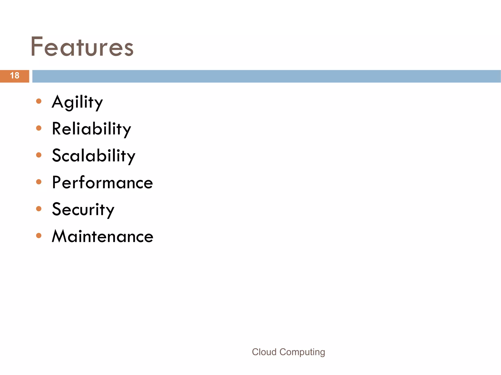 Features Agility Reliability Scalability Performance Security Maintenance  Cloud Computing 