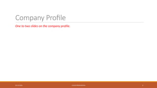 02/13/2026 CLOUD PRESENTATION 2
Company Profile
One to two slides on the company profile.
 