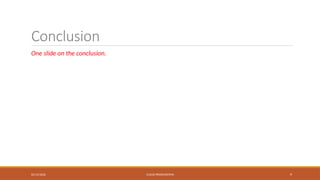 02/13/2026 CLOUD PRESENTATION 9
Conclusion
One slide on the conclusion.
 