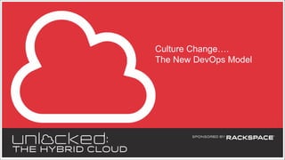 Culture Change….
The New DevOps Model

 