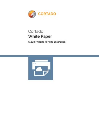 Cortado
White Paper
Cloud Printing For The Enterprise
 
