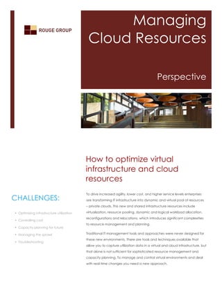 Managing Cloud
Resources
Perspective
How to optimize your
Infrastructure as a Service for
your private cloud
By Omar Nawaz
Copyright © 2014 Rouge Group LLC. All rights reserved
 