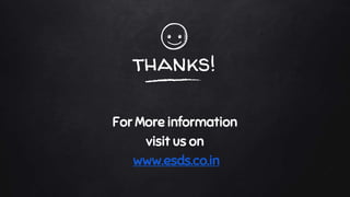 thanks!
For More information
visit us on
www.esds.co.in
 