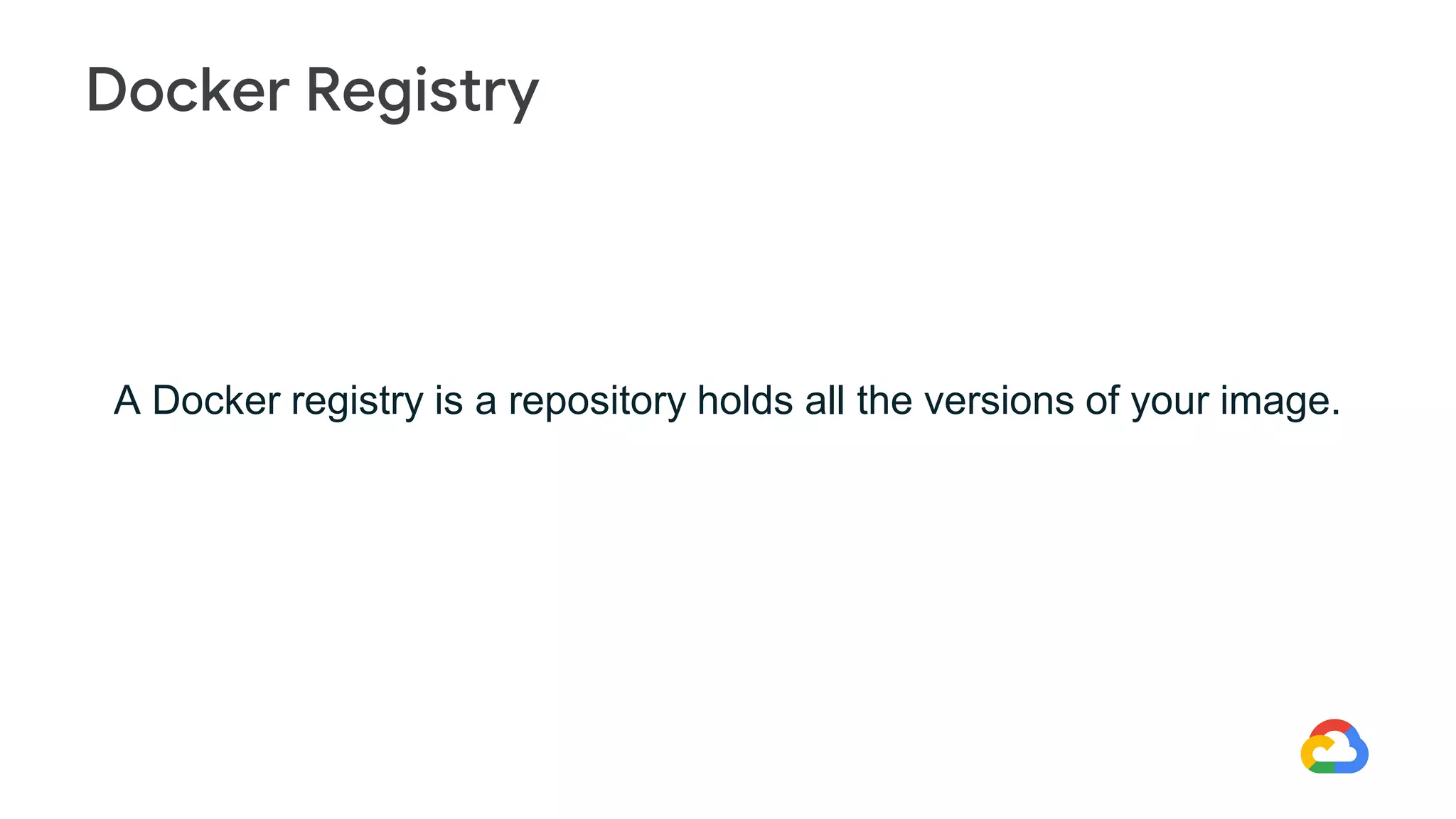 A Docker registry is a repository holds all the versions of your image.
Docker Registry
 