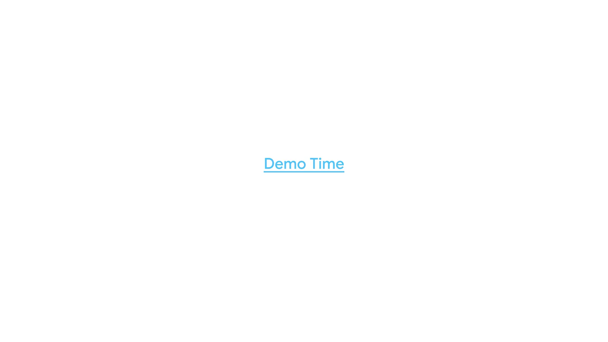 Demo Time
 