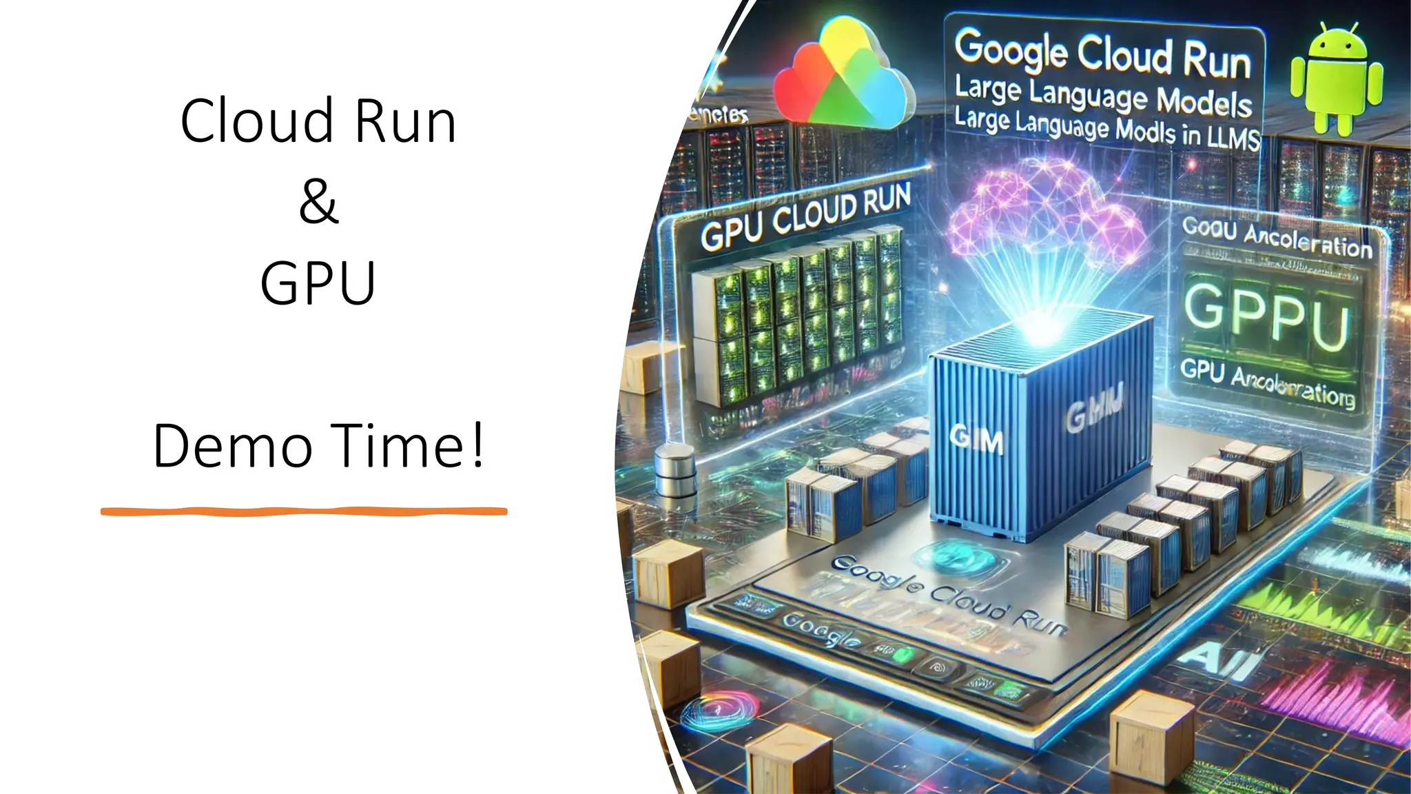 Cloud Run
&
GPU
Demo Time!
 