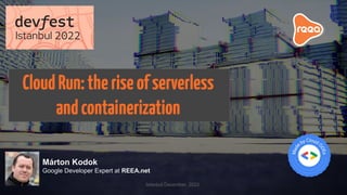 Cloud Run - the rise of serverless and containerization