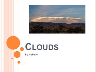 Clouds By Isobelle 