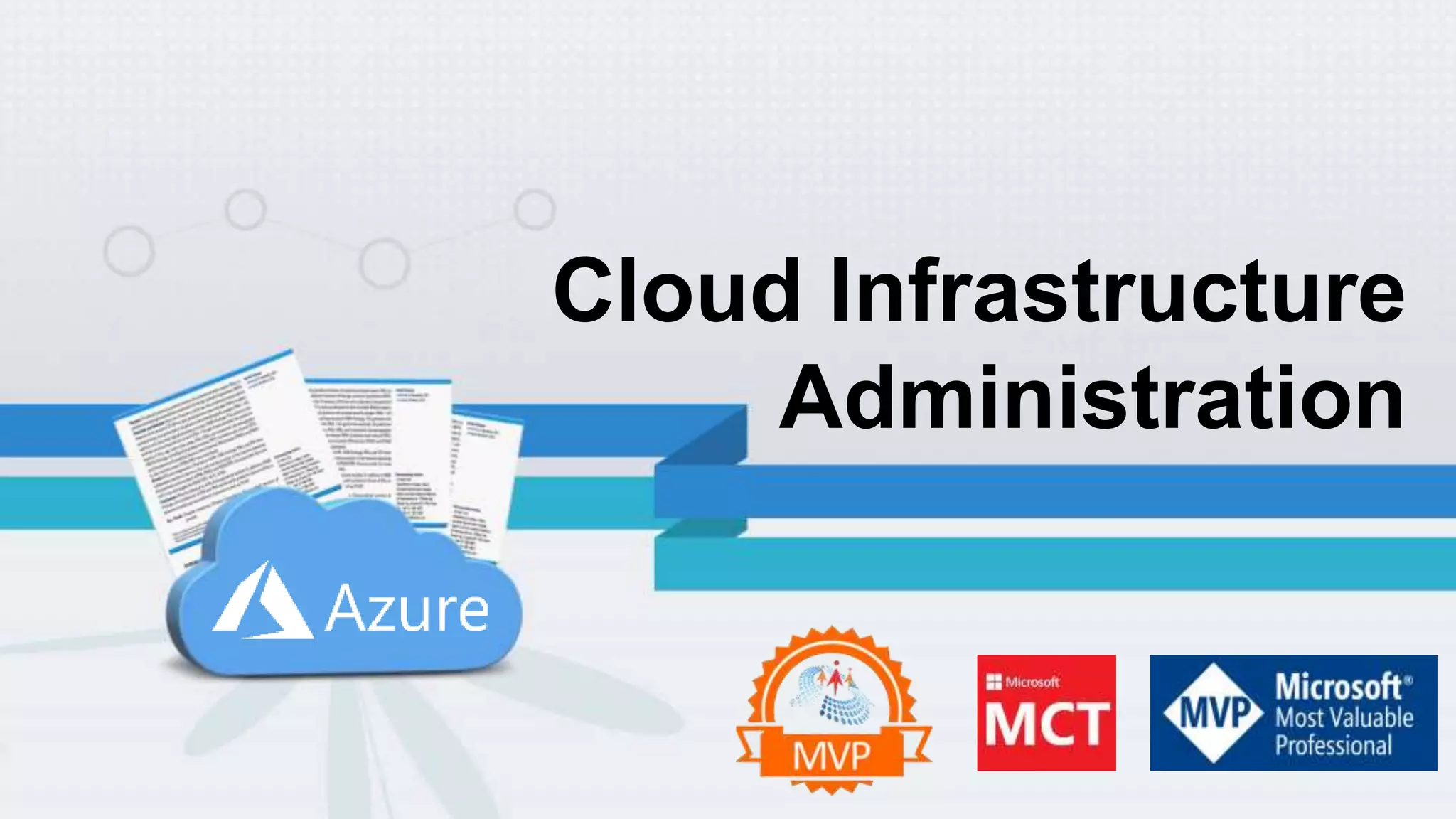 Cloud Infrastructure
Administration
 