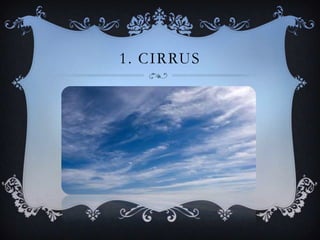 1. CIRRUS

 