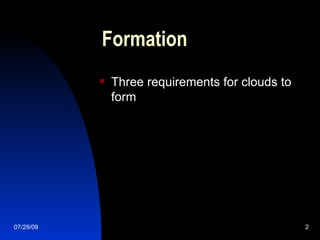 Formation Three requirements for clouds to form 