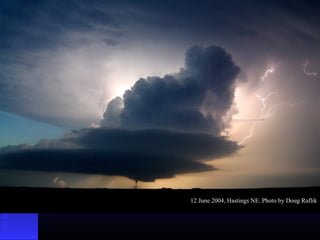 12 June 2004, Hastings NE. Photo by Doug Raflik
 