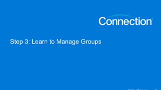 Step 3: Learn to Manage Groups
 