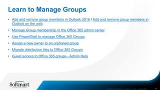 Learn to Manage Groups
• Add and remove group members in Outlook 2016 / Add and remove group members in
Outlook on the web
• Manage Group membership in the Office 365 admin center
• Use PowerShell to manage Office 365 Groups
• Assign a new owner to an orphaned group
• Migrate distribution lists to Office 365 Groups
• Guest access to Office 365 groups - Admin Help
COMPANY CONFIDENTIAL—SUBJECT TO NDA C000000-0616 31
 