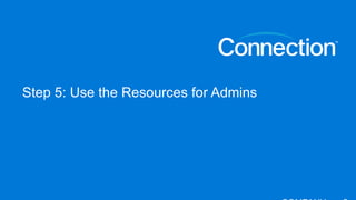 Step 5: Use the Resources for Admins
 