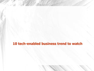 10 tech-enabled business trend to watch
 
