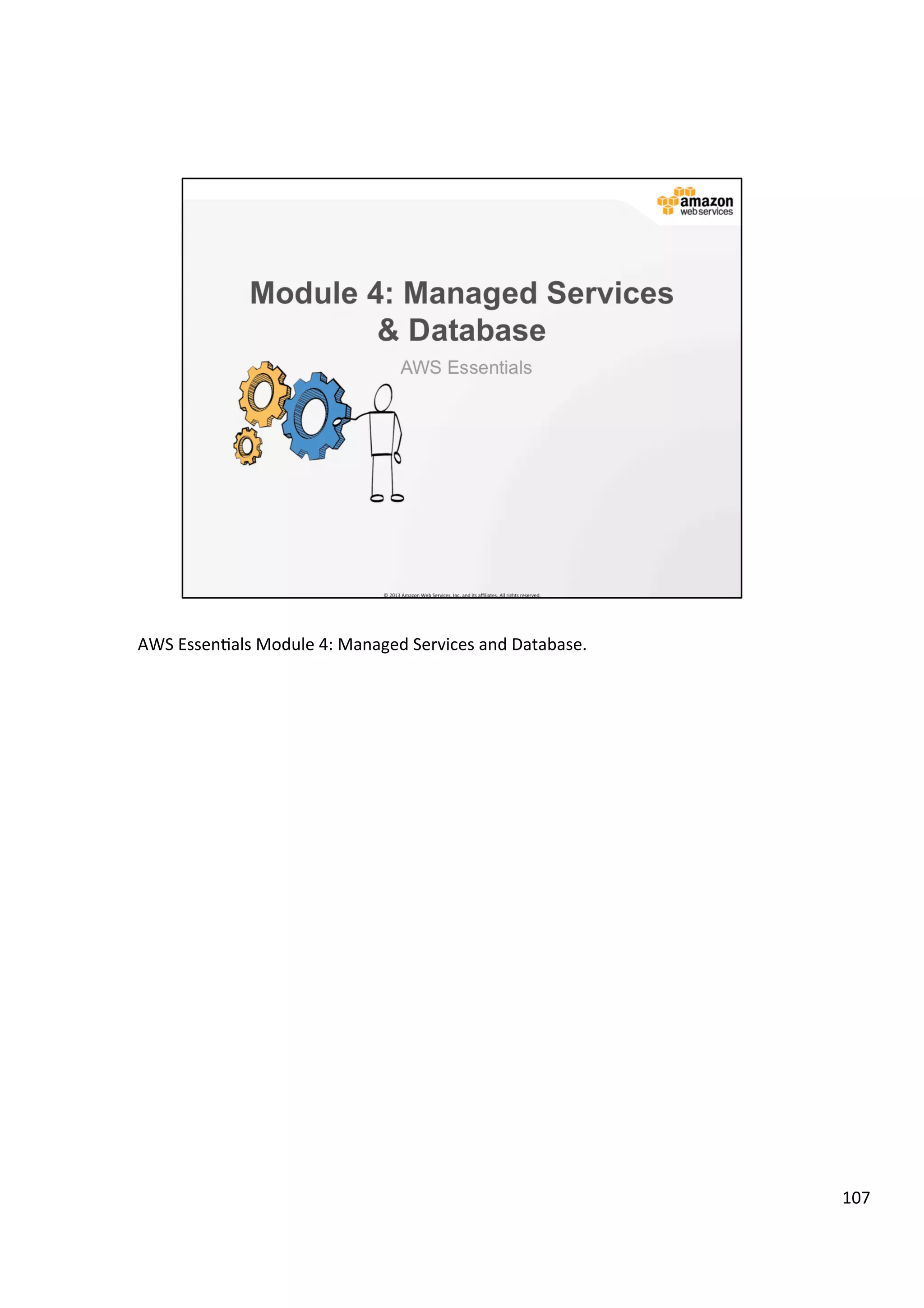 ©	
  2013,	
  2014	
  Amazon	
  Web	
  Services,	
  Inc.	
  and	
  its	
  aﬃliates.	
  All	
  rights	
  reserved.	
  
AWS Cloud School Training and
Certification
Compute Services & Networking | Amazon Route 53
Amazon
Route 53
Route end users to
Internet applications
Provides secure and reliable
routing to your application instances
Answers DNS queries
with low latency by
using a global network
of DNS servers
 