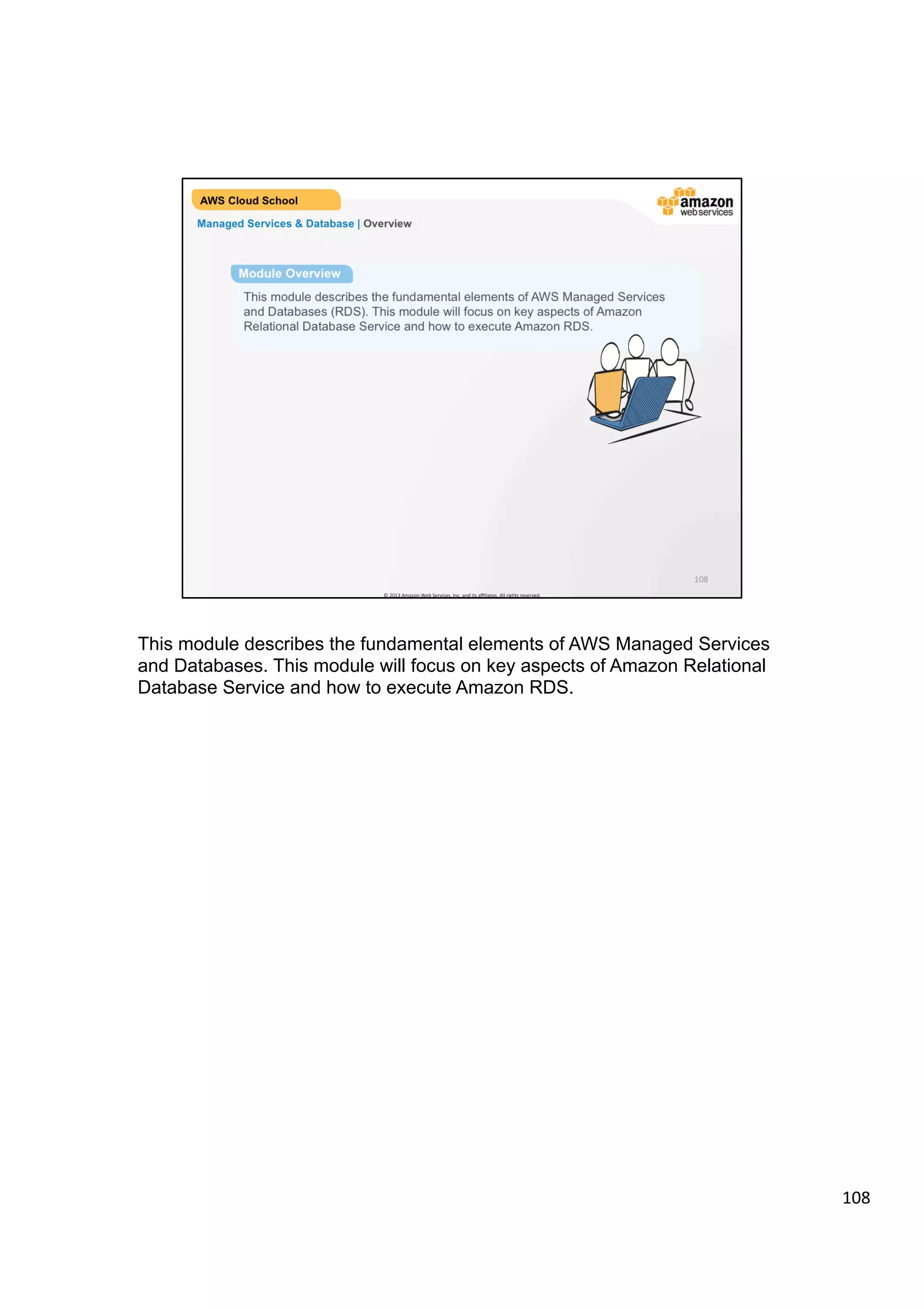 ©	
  2013,	
  2014	
  Amazon	
  Web	
  Services,	
  Inc.	
  and	
  its	
  aﬃliates.	
  All	
  rights	
  reserved.	
  
AWS Cloud School Training and
Certification
Compute Services & Networking | Networking with Amazon Route 53
Amazon Route 53
!   Answers DNS queries with low latency by using a global network of DNS servers.
!   Queries for your domain are automatically routed to the nearest DNS server,
and thus answered with the best possible performance.
!   You pay only for managing domains through the service and the number of queries
that the service answers.
 
