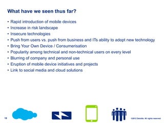 What have we seen thus far?

     •   Rapid introduction of mobile devices
     •   Increase in risk landscape
     •   In...