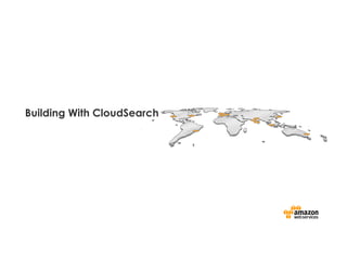 Building With CloudSearch
 