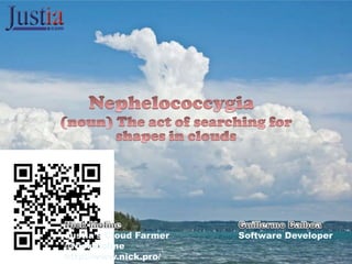 Justia’s Cloud Farmer   Software Developer
@NickMoline
http://www.nick.pro/
 