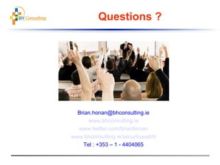 Questions ? [email_address] www.bhconsulting.ie www.twitter.com/brianhonan www.bhconsulting.ie/securitywatch Tel : +353 – 1 - 4404065 