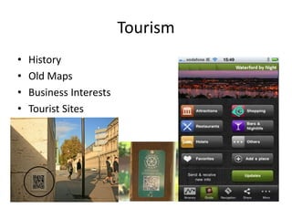Tourism
•   History
•   Old Maps
•   Business Interests
•   Tourist Sites
 