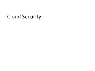 Cloud Security
1
 