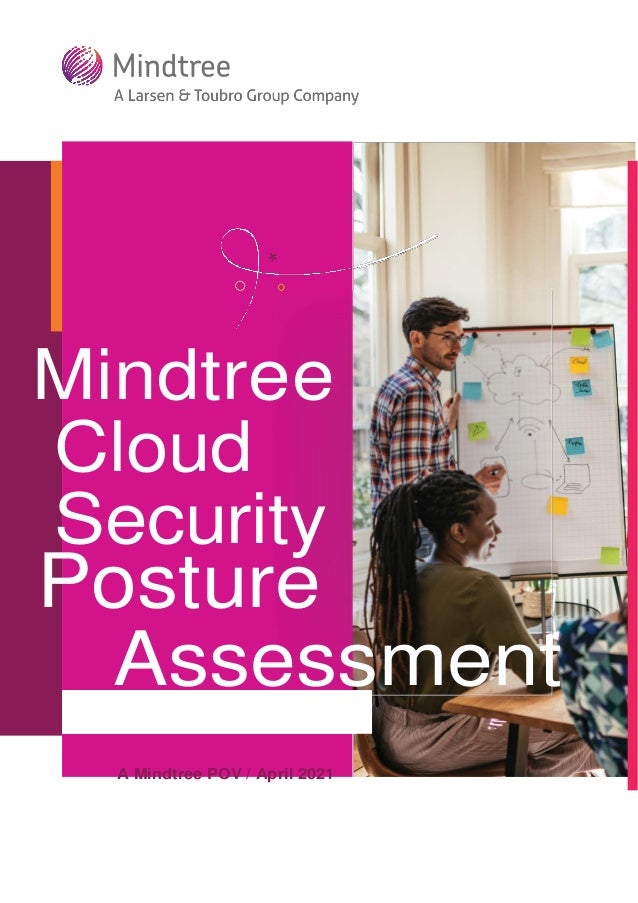 Mindtree
Cloud
Security
Posture
Assessment
A Mindtree POV / April 2021
 