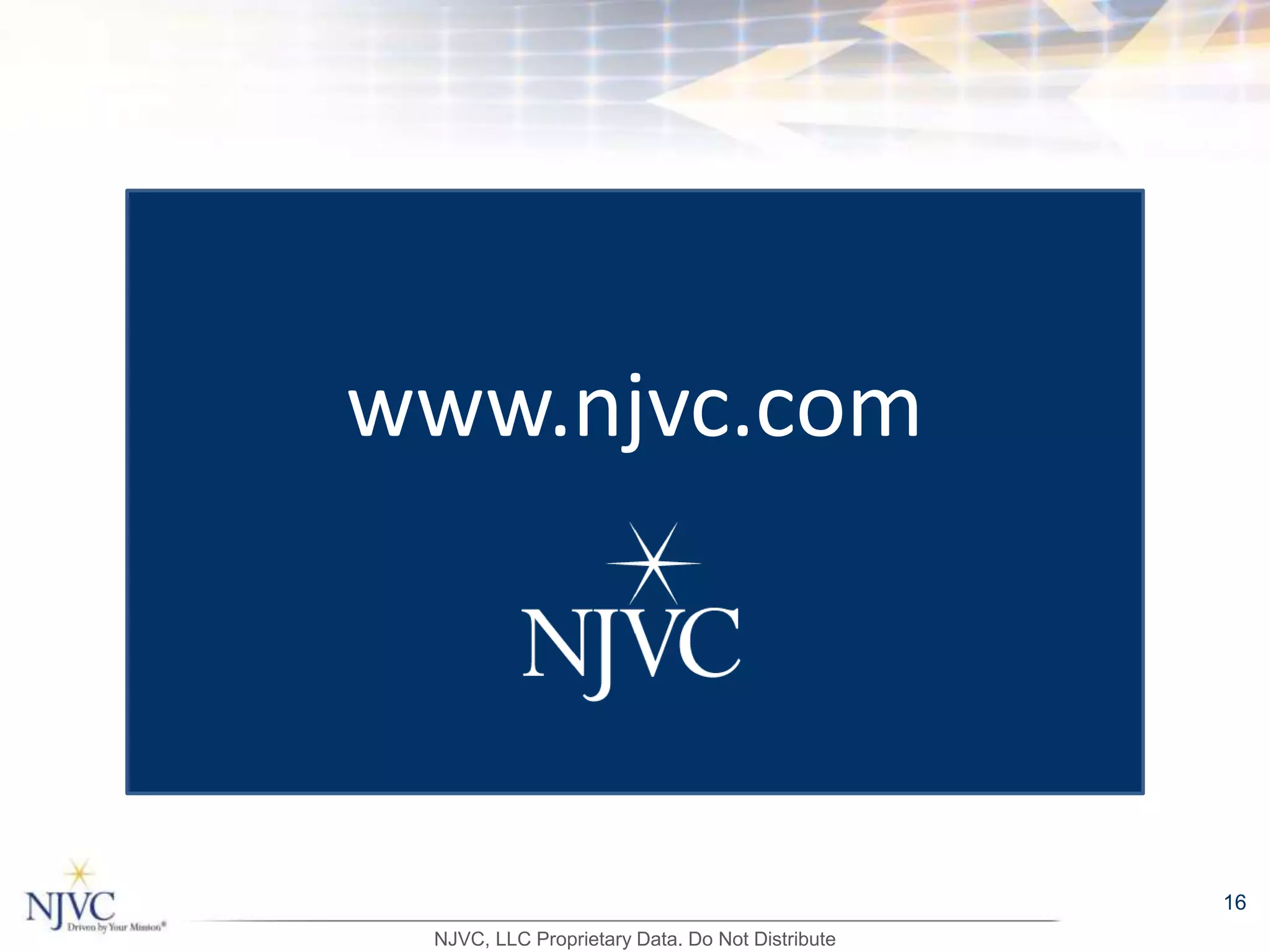 NJVC, LLC Proprietary Data. Do Not Distribute
www.njvc.com
16
 