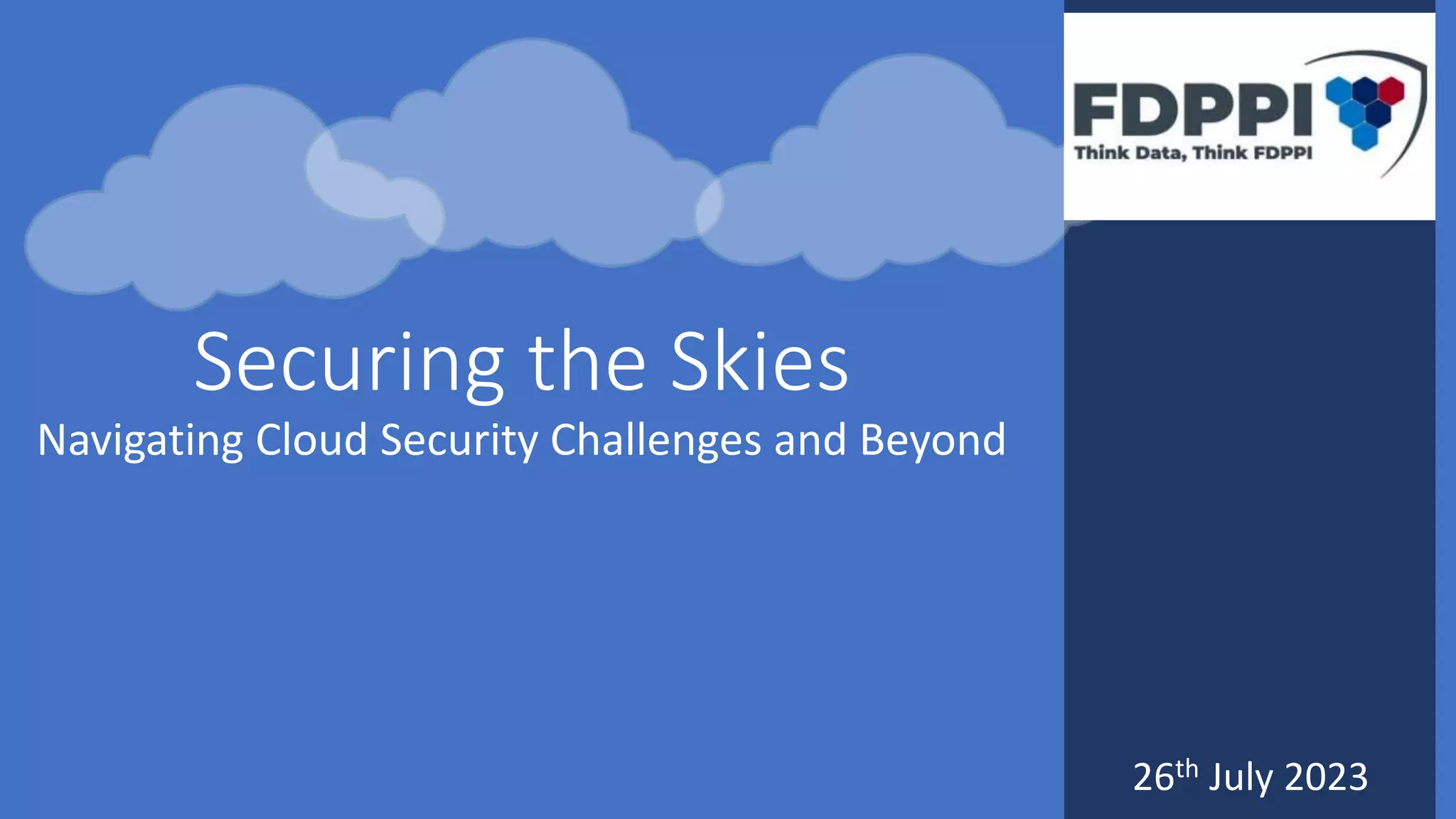 Securing the Skies
Navigating Cloud Security Challenges and Beyond
26th July 2023
 
