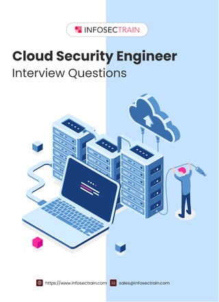 https://www.infosectrain.com sales@infosectrain.com
Cloud Security Engineer
Interview Questions
 