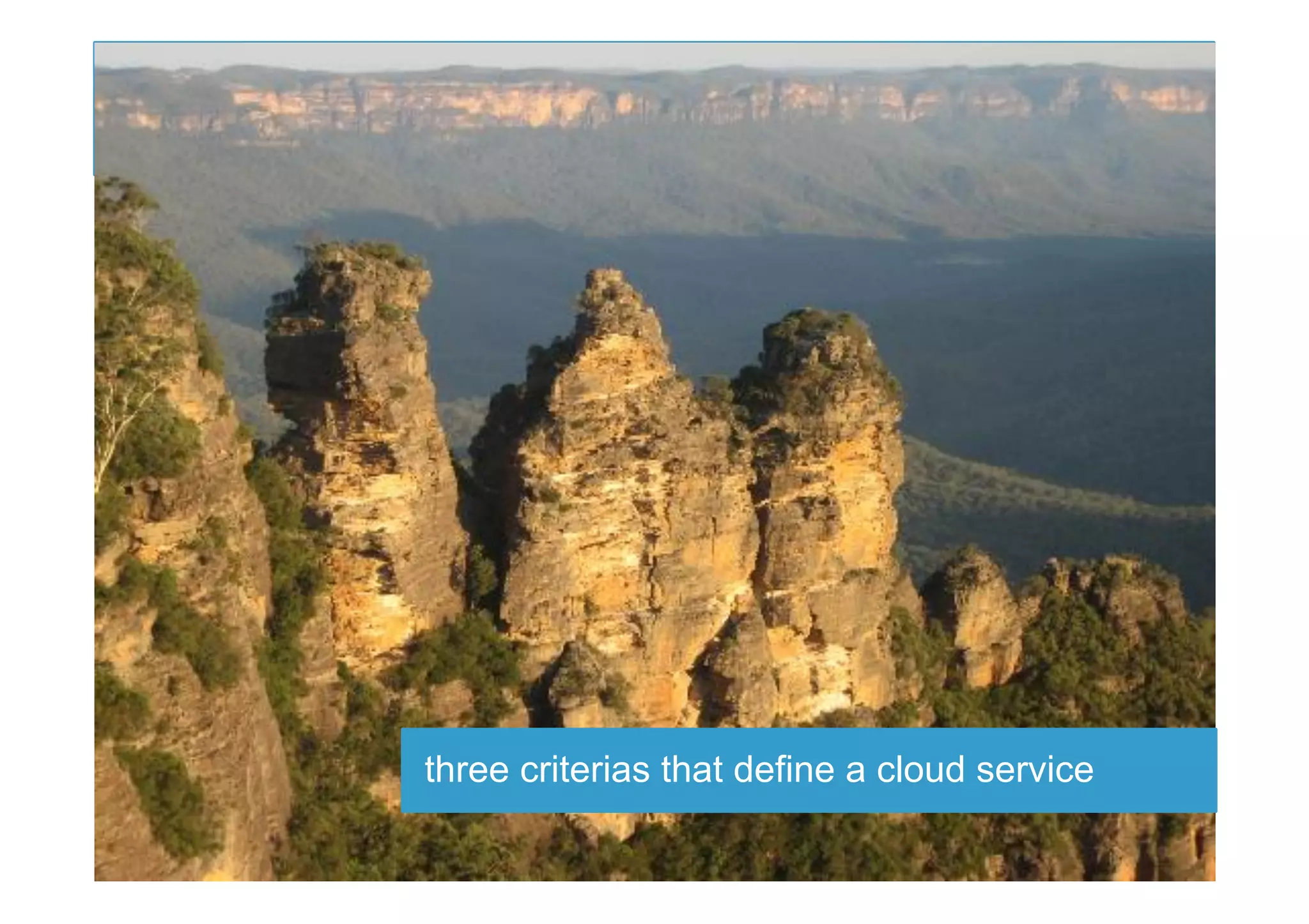 three criterias that define a cloud service
 