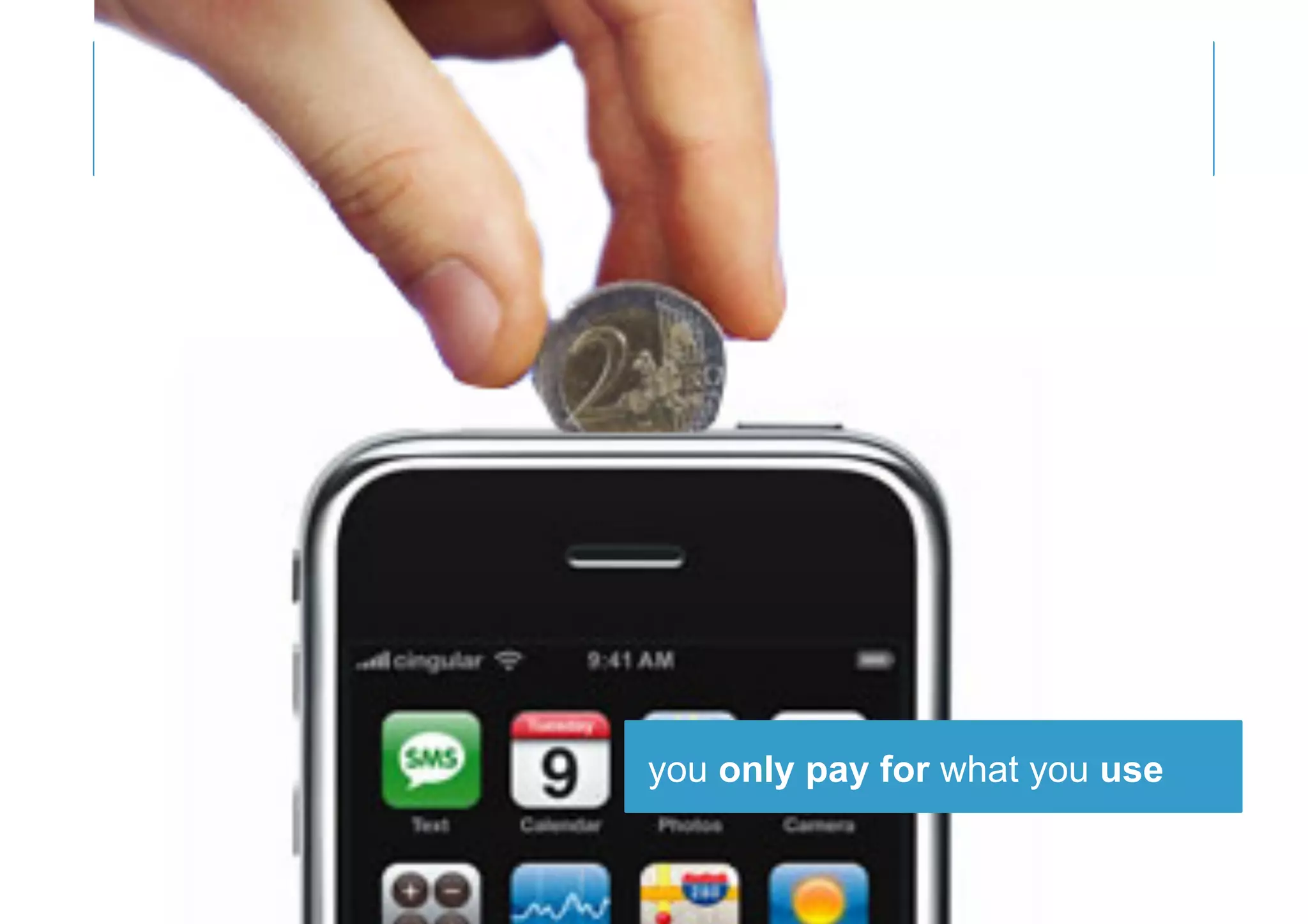 you only pay for what you use
 