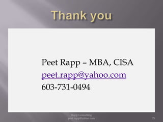 What’s Still NeededBest Practice Standards for Internal Audits of Enterprises Employing Cloud Applications.Combination of the ENISA cloud risk assessment with the financial Shared Assessment  programImplement an annual Know Your Client (KYC) type audit/certification  for all clients and cloud services providers.72Rapp Consulting   peet.rapp@yahoo.com