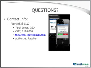 QUESTIONS?
• Contact Info:
  – VerdeSol LLC
     •   Terell Jones, CEO
     •   (571) 212-0260
     •   theGreenITguy@gmail.com
     •   Authorized Reseller




                                   © 2012
 