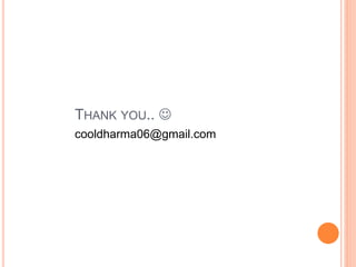 THANK YOU.. 
cooldharma06@gmail.com
 