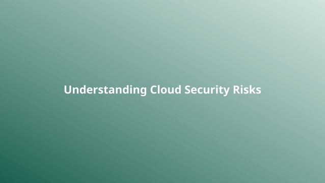 Understanding Cloud Security Risks And How To Mitigate Them: Complete Guide, Features and Details Understanding Cloud Security Risks And How To Mitigate Them: Complete Guide, Features and Details