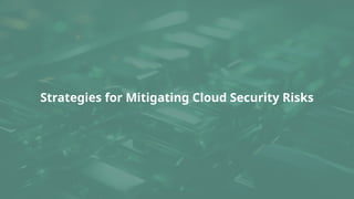 Cloud Security Risks and How to Mitigate Them | PPTX
