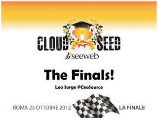 The Finals!
 Leo Sorge @CeoSource
 